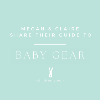 Megan & Claire's Guide to: Baby Gear